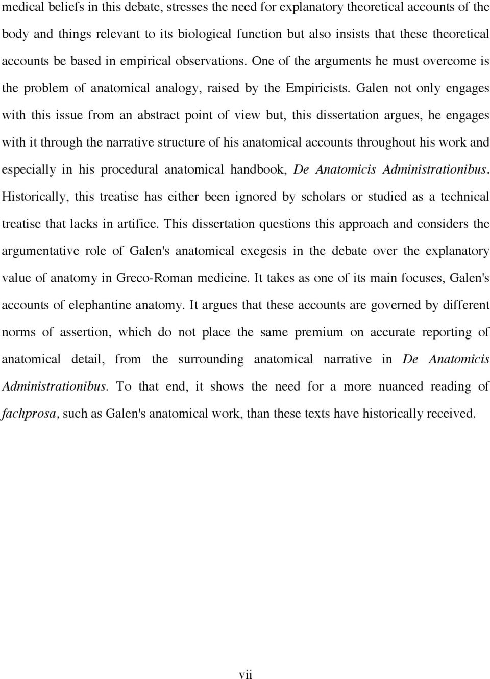 Galen not only engages with this issue from an abstract point of view but, this dissertation argues, he engages with it through the narrative structure of his anatomical accounts throughout his work