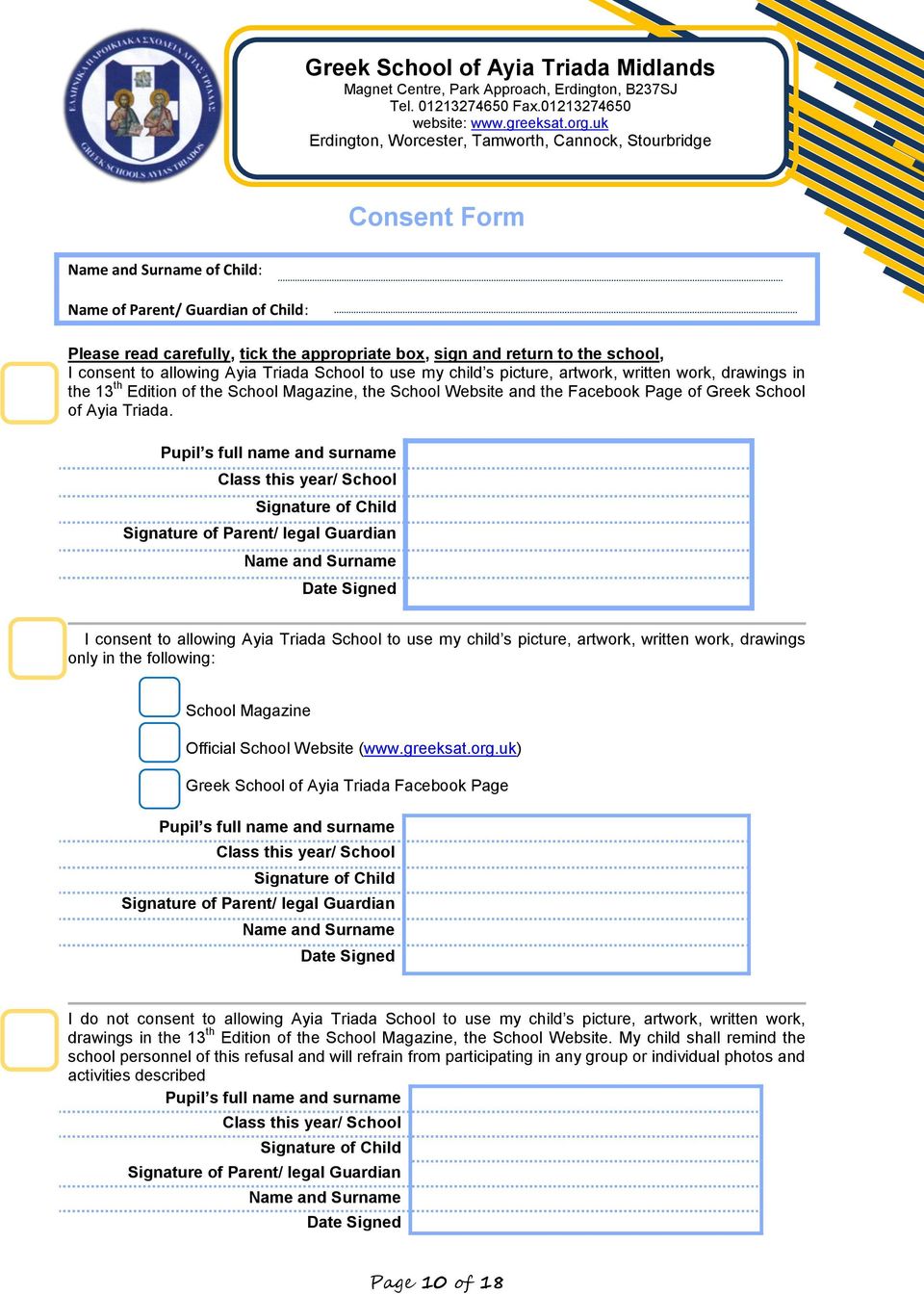 Pupil s full name and surname Class this year/ School Signature of Child Signature of Parent/ legal Guardian Name and Surname Date Signed I consent to allowing Ayia Triada School to use my child s