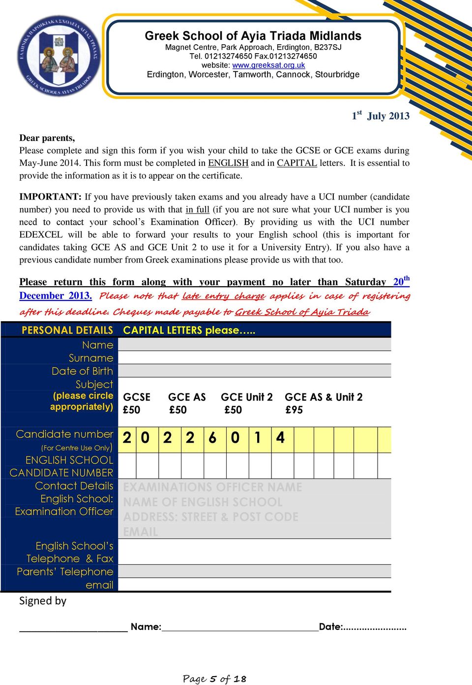 IMPORTANT: If you have previously taken exams and you already have a UCI number (candidate number) you need to provide us with that in full (if you are not sure what your UCI number is you need to