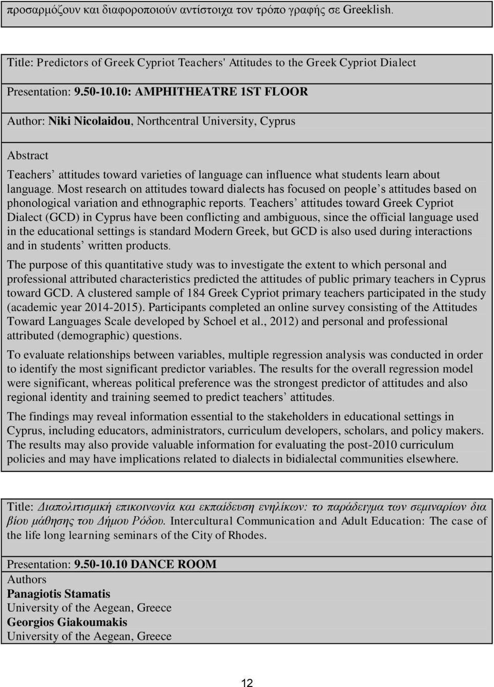 Most research on attitudes toward dialects has focused on people s attitudes based on phonological variation and ethnographic reports.