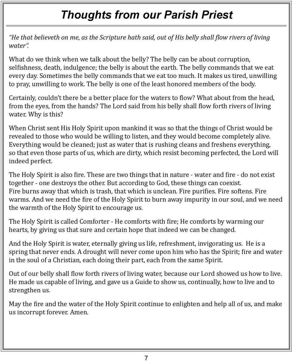 It makes us tired, unwilling to pray, unwilling to work. The belly is one of the least honored members of the body. Certainly, couldn t there be a better place for the waters to flow?