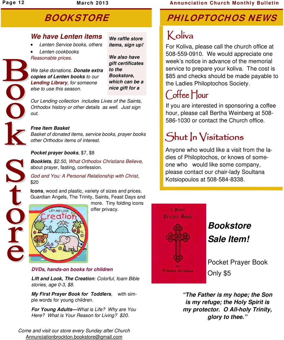 We also have gift certificates to the Bookstore, which can be a nice gift for a For Koliva, please call the church office at 508-559-0910.