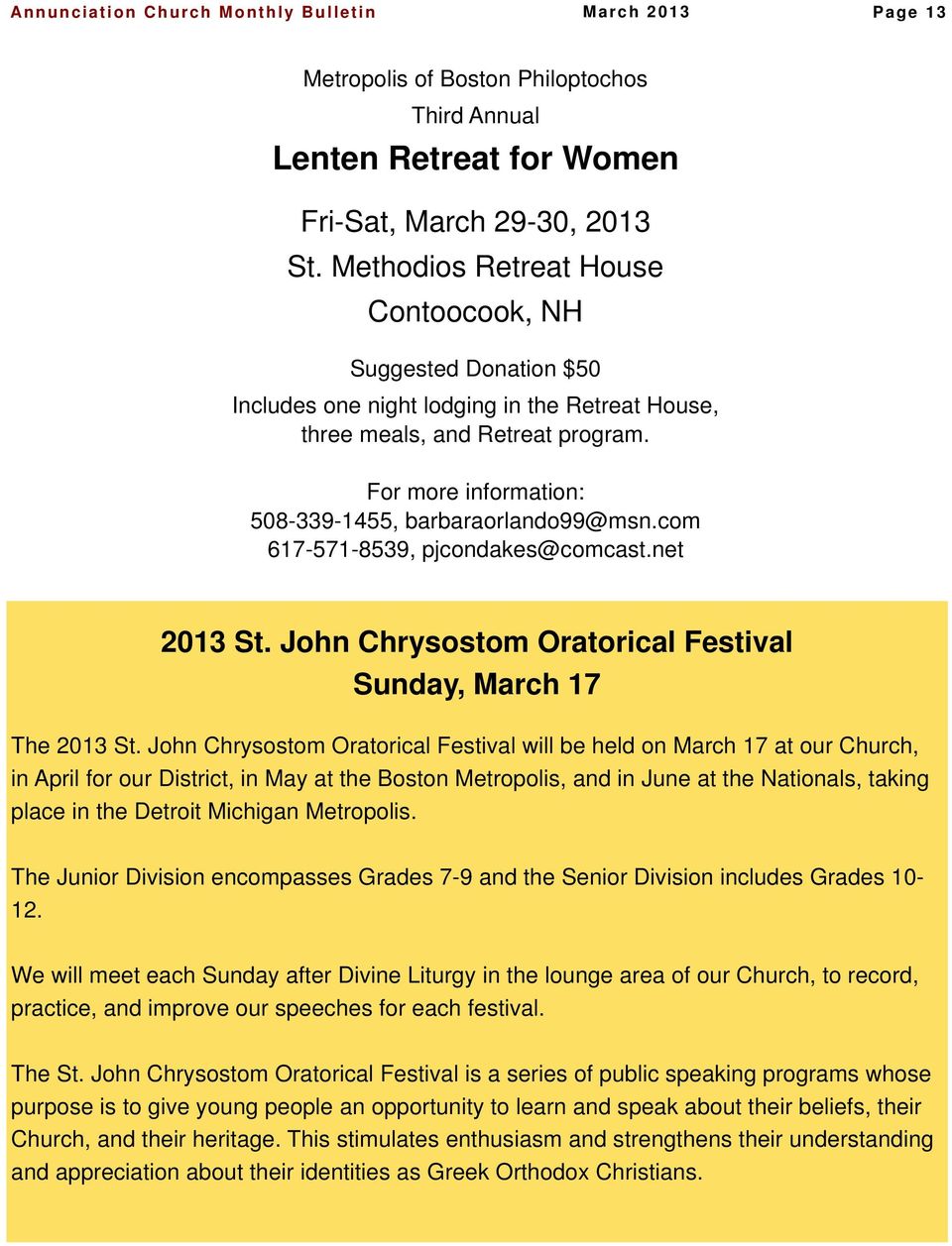 For more information: 508-339-1455, barbaraorlando99@msn.com 617-571-8539, pjcondakes@comcast.net 2013 St. John Chrysostom Oratorical Festival Sunday, March 17 The 2013 St.