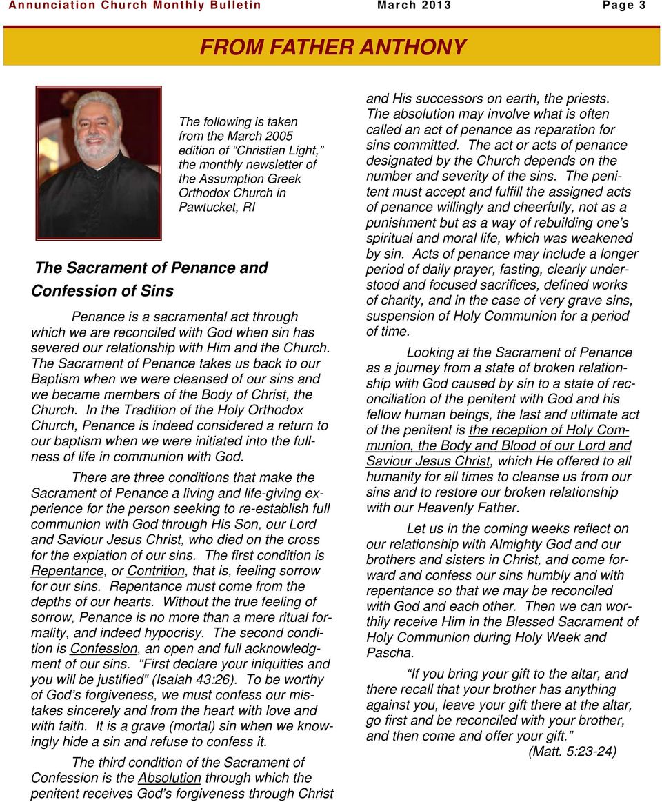the Church. The Sacrament of Penance takes us back to our Baptism when we were cleansed of our sins and we became members of the Body of Christ, the Church.