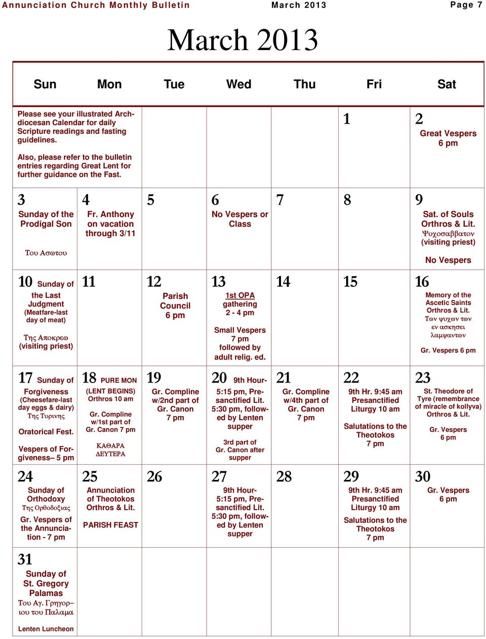 1 2 Great Vespers 6 pm 3 Sunday of the Prodigal Son 10 Sunday of the Last Judgment (Meatfare-last day of meat) (visiting priest) 17 Sunday of Forgiveness (Cheesefare-last day eggs & dairy) Oratorical