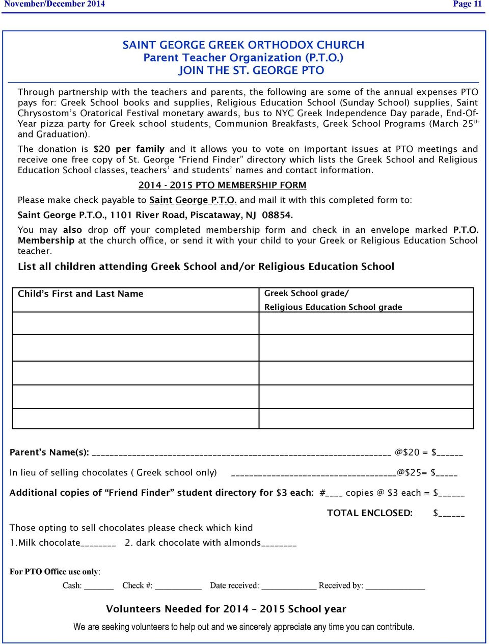 supplies, Saint Chrysostom s Oratorical Festival monetary awards, bus to NYC Greek Independence Day parade, End-Of- Year pizza party for Greek school students, Communion Breakfasts, Greek School