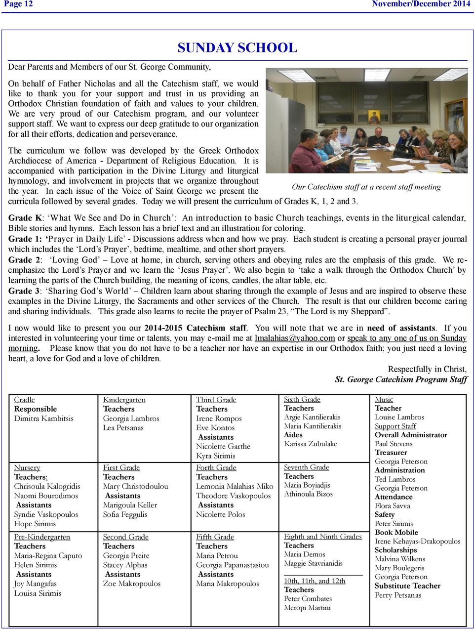 faith and values to your children. We are very proud of our Catechism program, and our volunteer support staff.