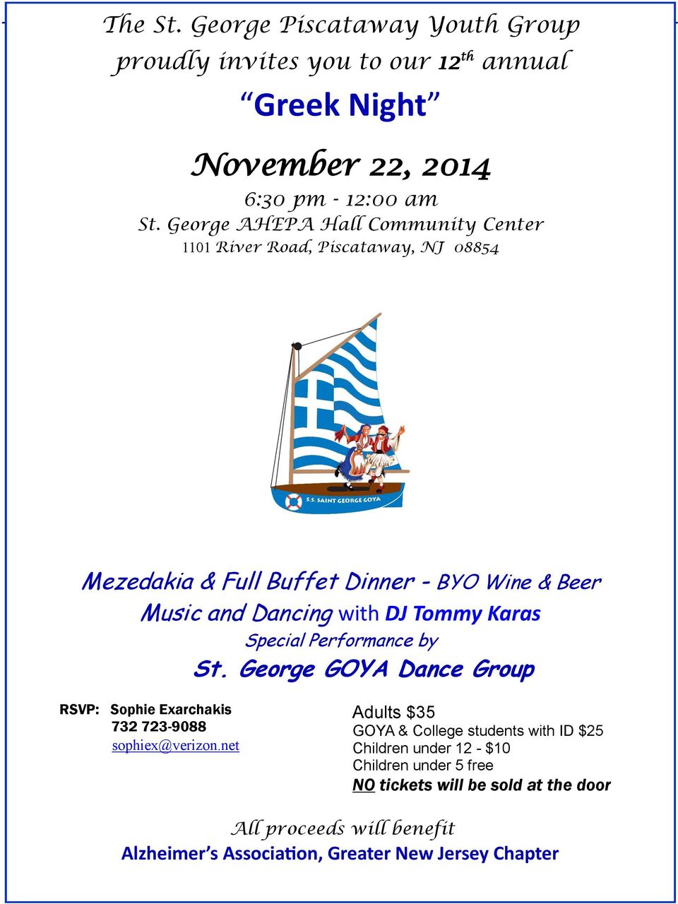 George AHEPA Hall Community Center 1101 River Road, Piscataway, NJ 08854 Mezedakia & Full Buffet Dinner - BYO Wine & Beer Music and Dancing with DJ Tommy
