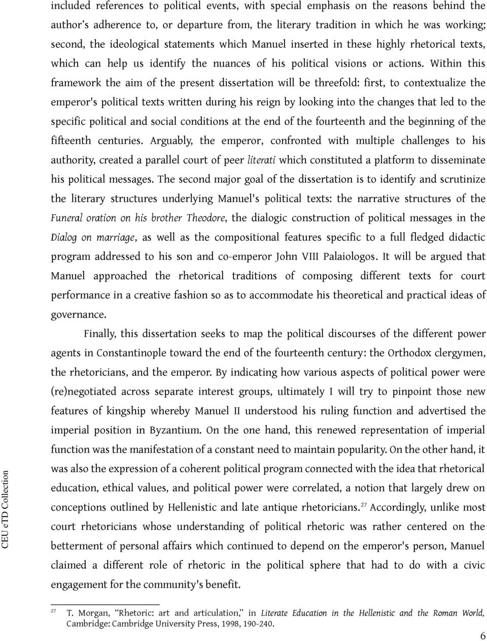 Within this framework the aim of the present dissertation will be threefold: first, to contextualize the emperor's political texts written during his reign by looking into the changes that led to the