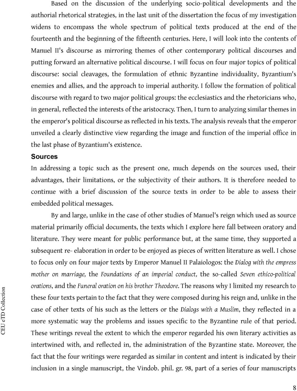 Here, I will look into the contents of Manuel II's discourse as mirroring themes of other contemporary political discourses and putting forward an alternative political discourse.