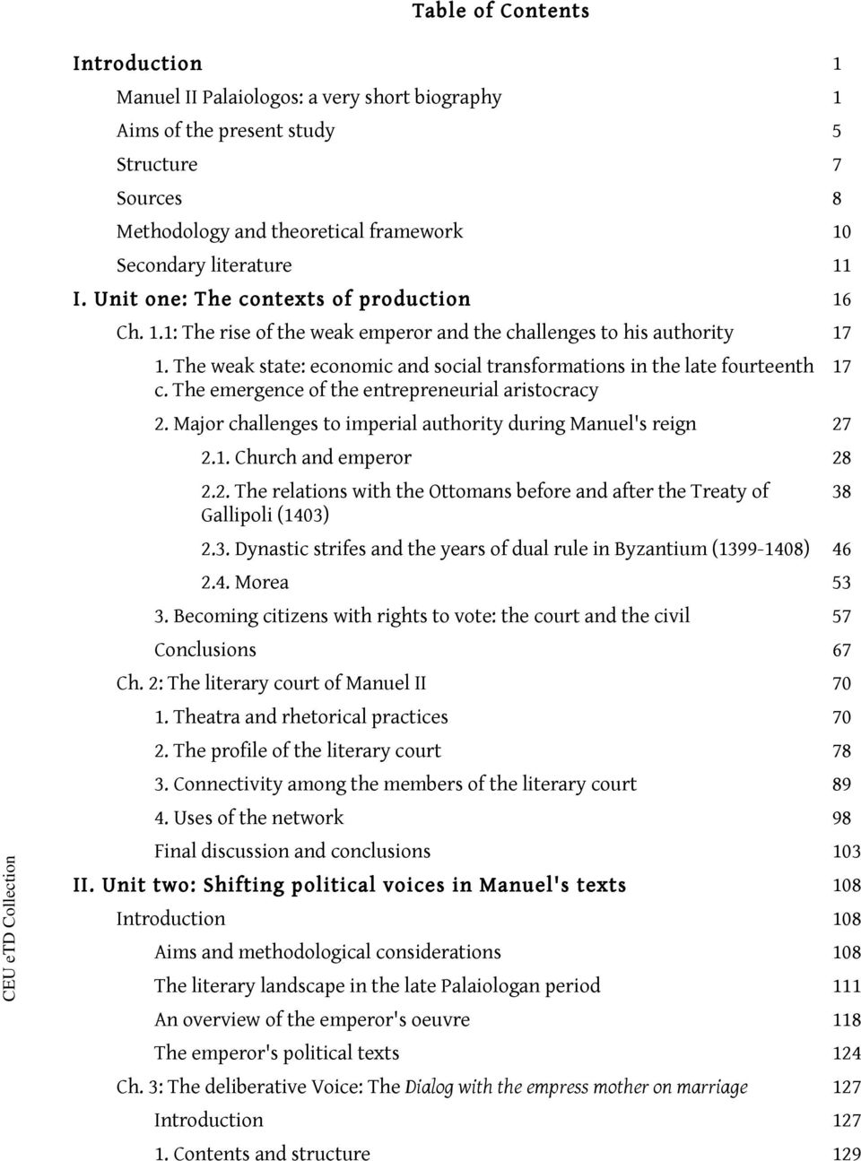 The emergence of the entrepreneurial aristocracy 2. Major challenges to imperial authority during Manuel's reign 27 2.1. Church and emperor 28 2.2. The relations with the Ottomans before and after the Treaty of Gallipoli (1403) 2.