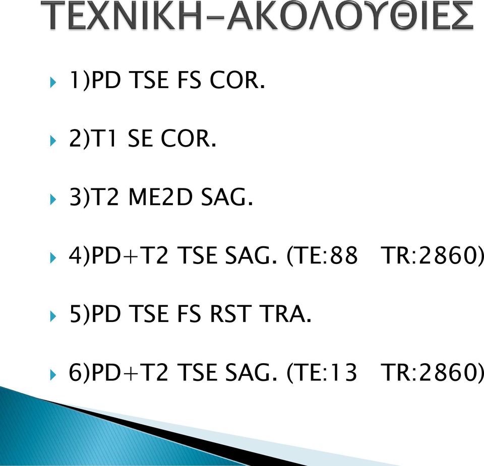 (TE:88 TR:2860) 5)PD TSE FS RST