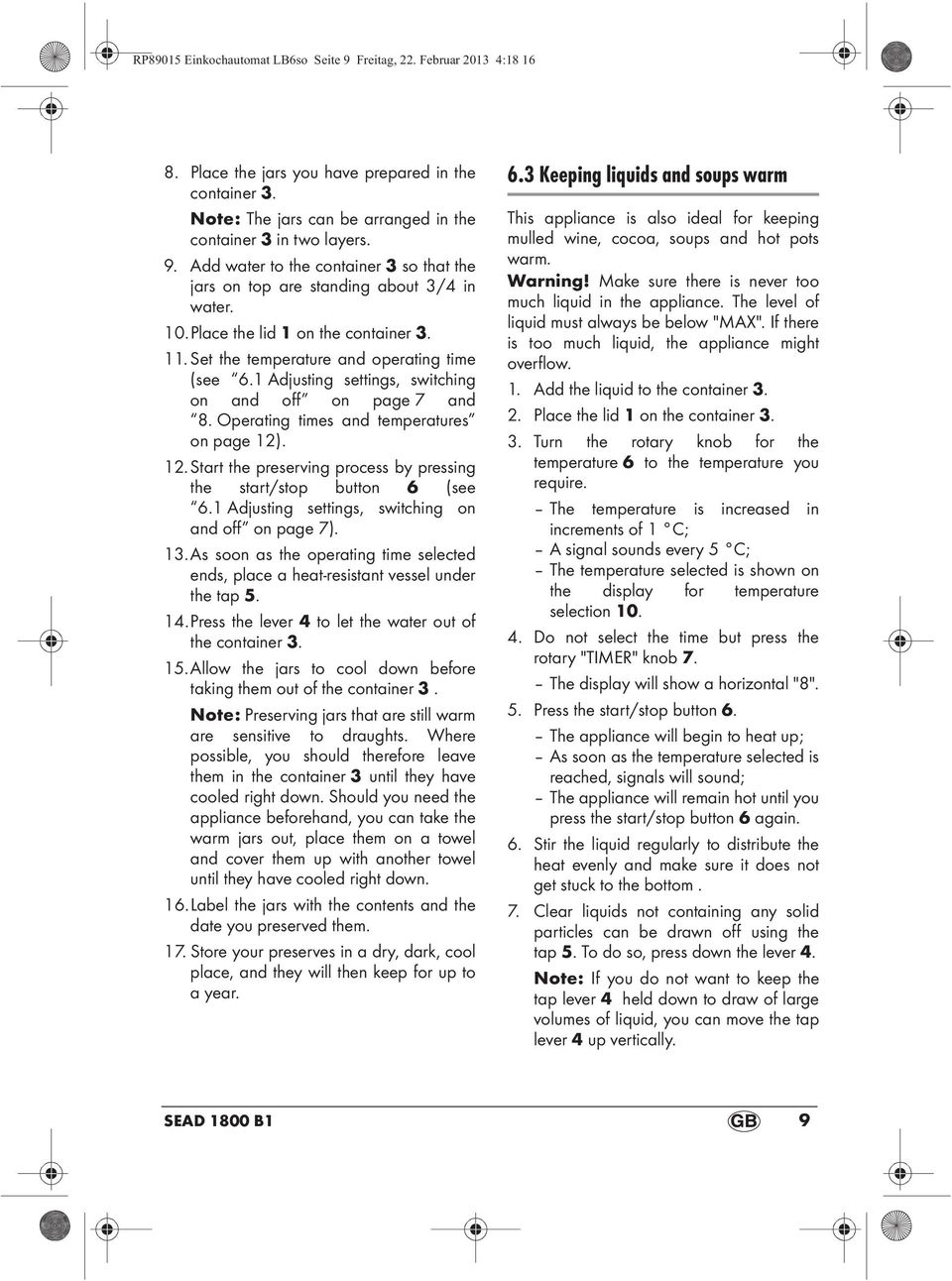 . 12.Start the preserving process by pressing the start/stop button 6 (see 6.1 Adjusting settings, switching on and off on page 7). 13.