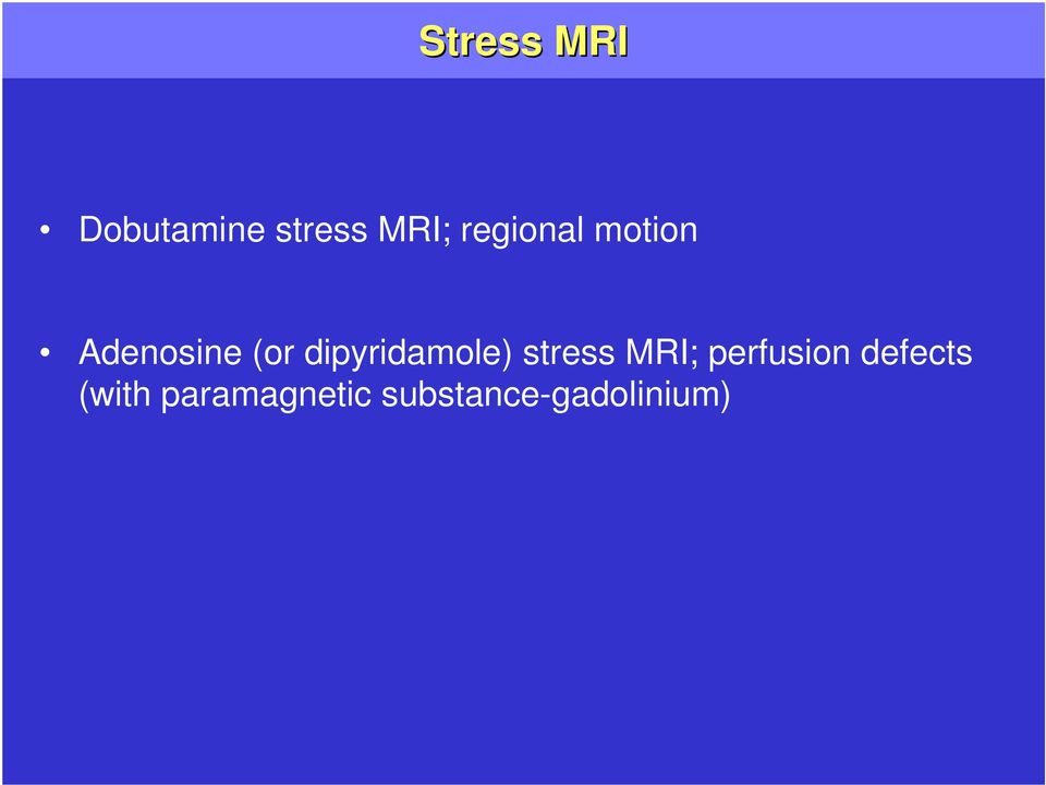 dipyridamole) stress MRI; perfusion