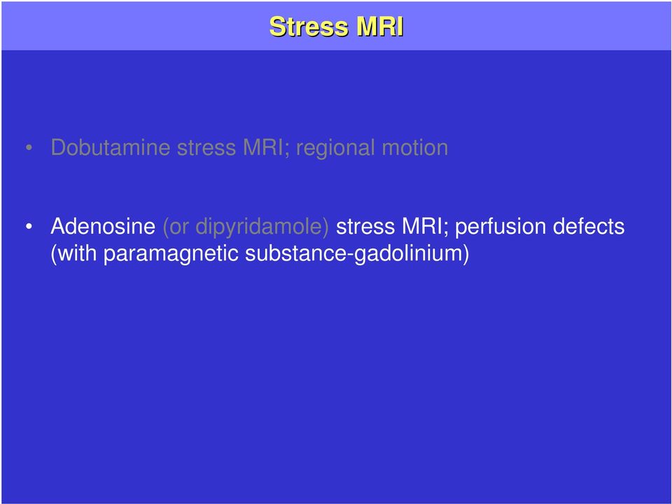 dipyridamole) stress MRI; perfusion