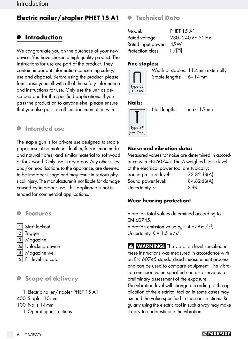 Before using the product, please familiarise yourself with all of the safety information and instructions for use. Only use the unit as described and for the specified applications.