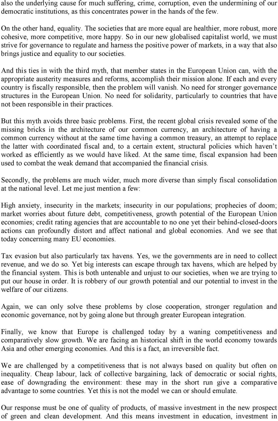 So in our new globalised capitalist world, we must strive for governance to regulate and harness the positive power of markets, in a way that also brings justice and equality to our societies.