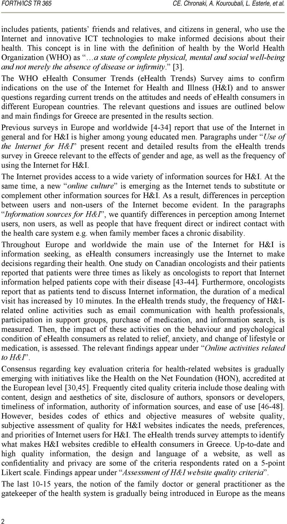 This concept is in line with the definition of health by the World Health Organization (WHO) as a state of complete physical, mental and social well-being and not merely the absence of disease or