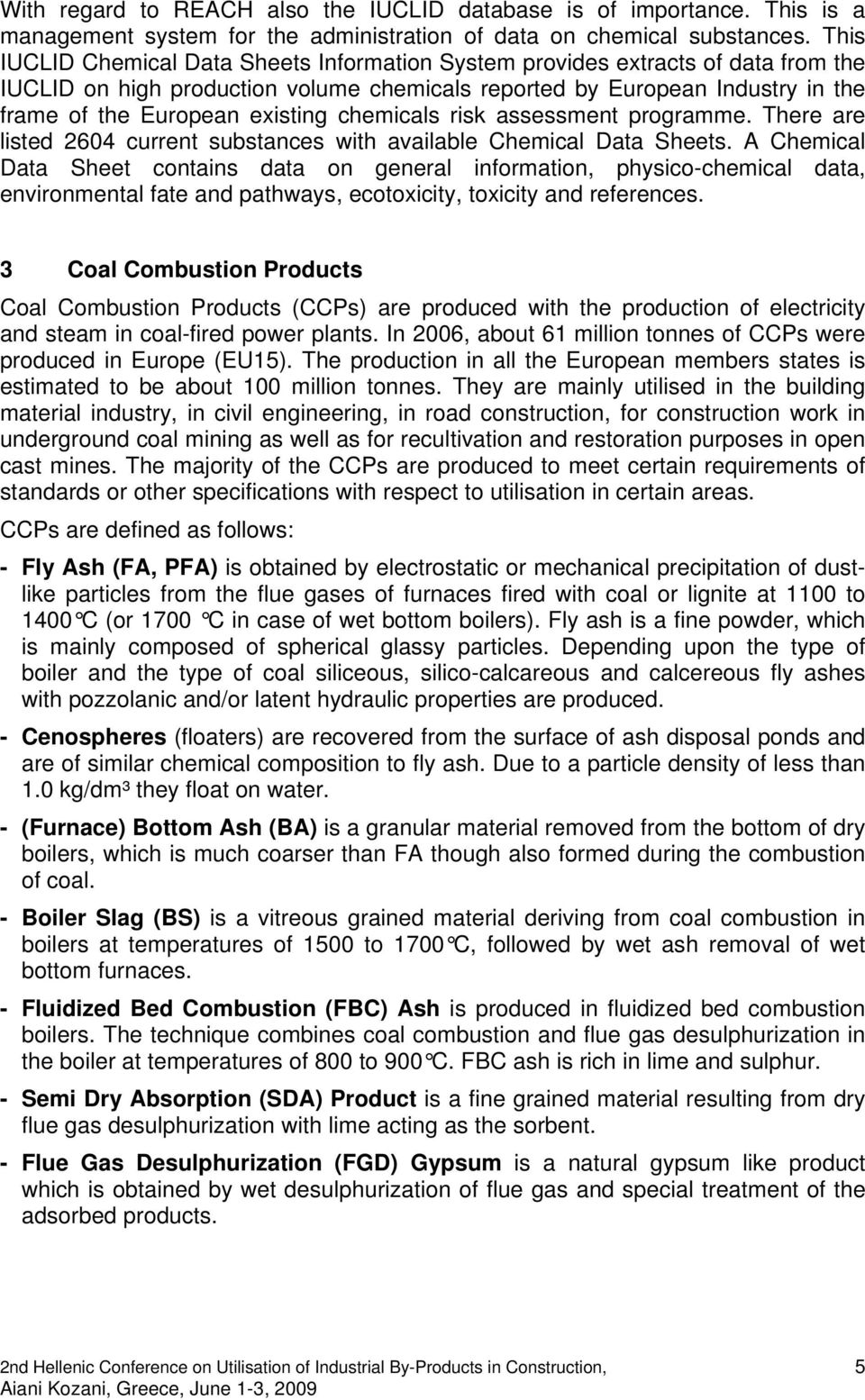 chemicals risk assessment programme. There are listed 2604 current substances with available Chemical Data Sheets.