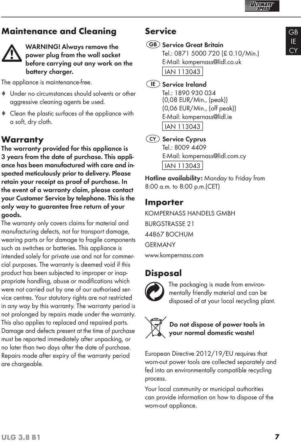 Warranty The warranty provided for this appliance is 3 years from the date of purchase. This appliance has been manufactured with care and inspected meticulously prior to delivery.