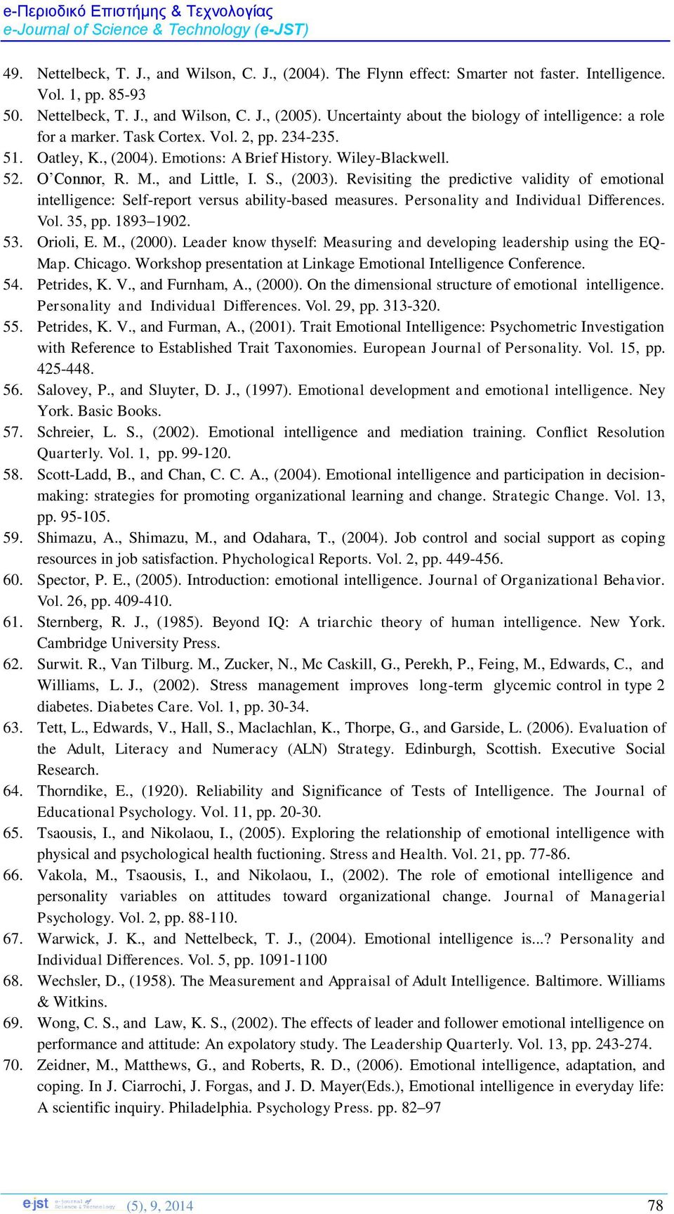 , and Little, I. S., (2003). Revisiting the predictive validity of emotional intelligence: Self-report versus ability-based measures. Personality and Individual Differences. Vol. 35, pp. 1893 1902.