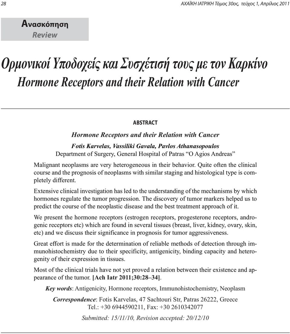 heterogeneous in their behavior. Quite often the clinical course and the prognosis of neoplasms with similar staging and histological type is completely different.