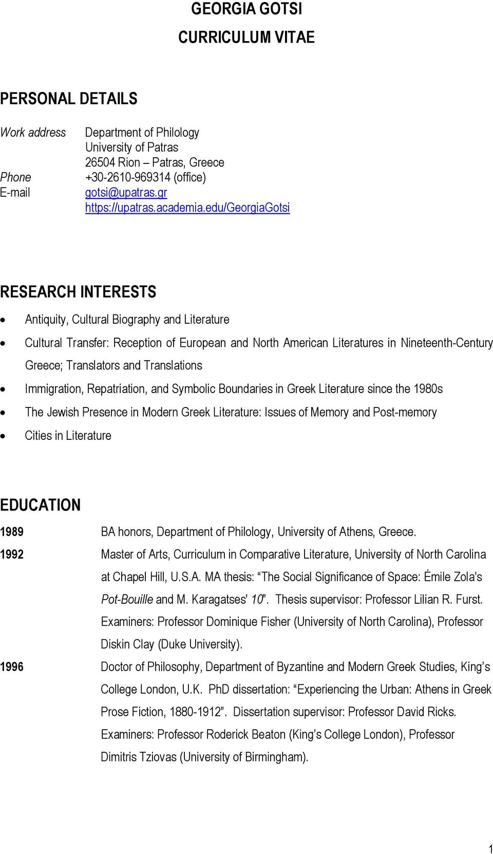 edu/georgiagotsi RESEARCH INTERESTS Antiquity, Cultural Biography and Literature Cultural Transfer: Reception of European and North American Literatures in Nineteenth-Century Greece; Translators and