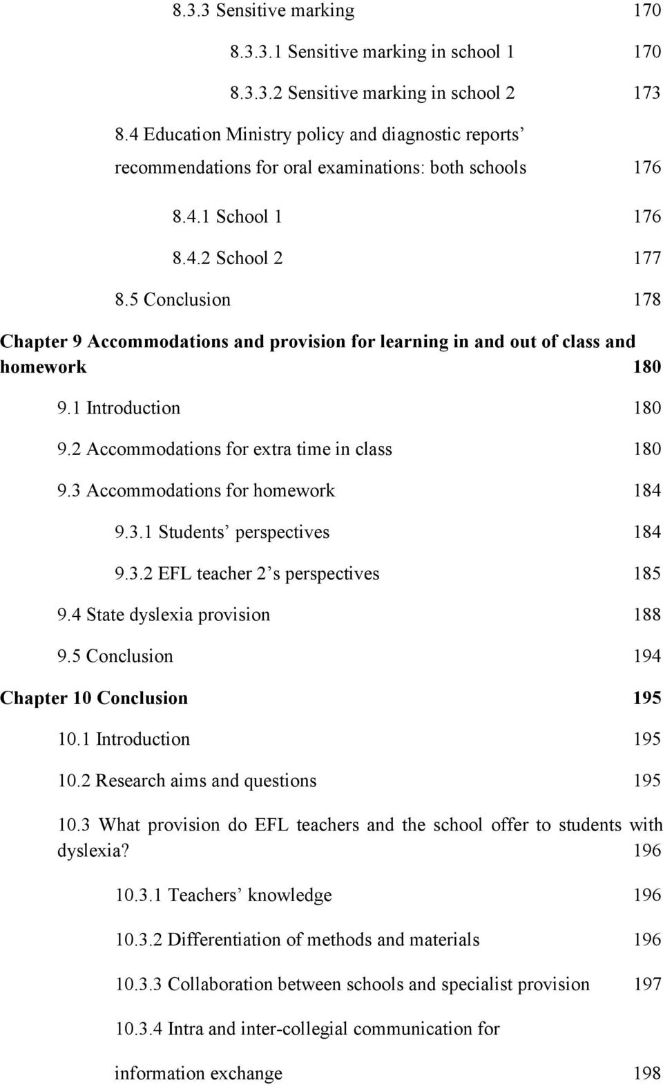 5 Conclusion 178 Chapter 9 Accommodations and provision for learning in and out of class and homework 180 9.1 Introduction 180 9.2 Accommodations for extra time in class 180 9.