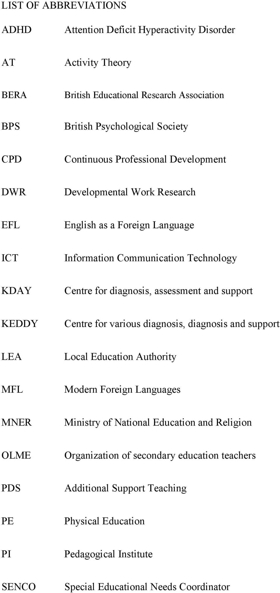 assessment and support KEDDY Centre for various diagnosis, diagnosis and support LEA Local Education Authority MFL Modern Foreign Languages MNER Ministry of National Education