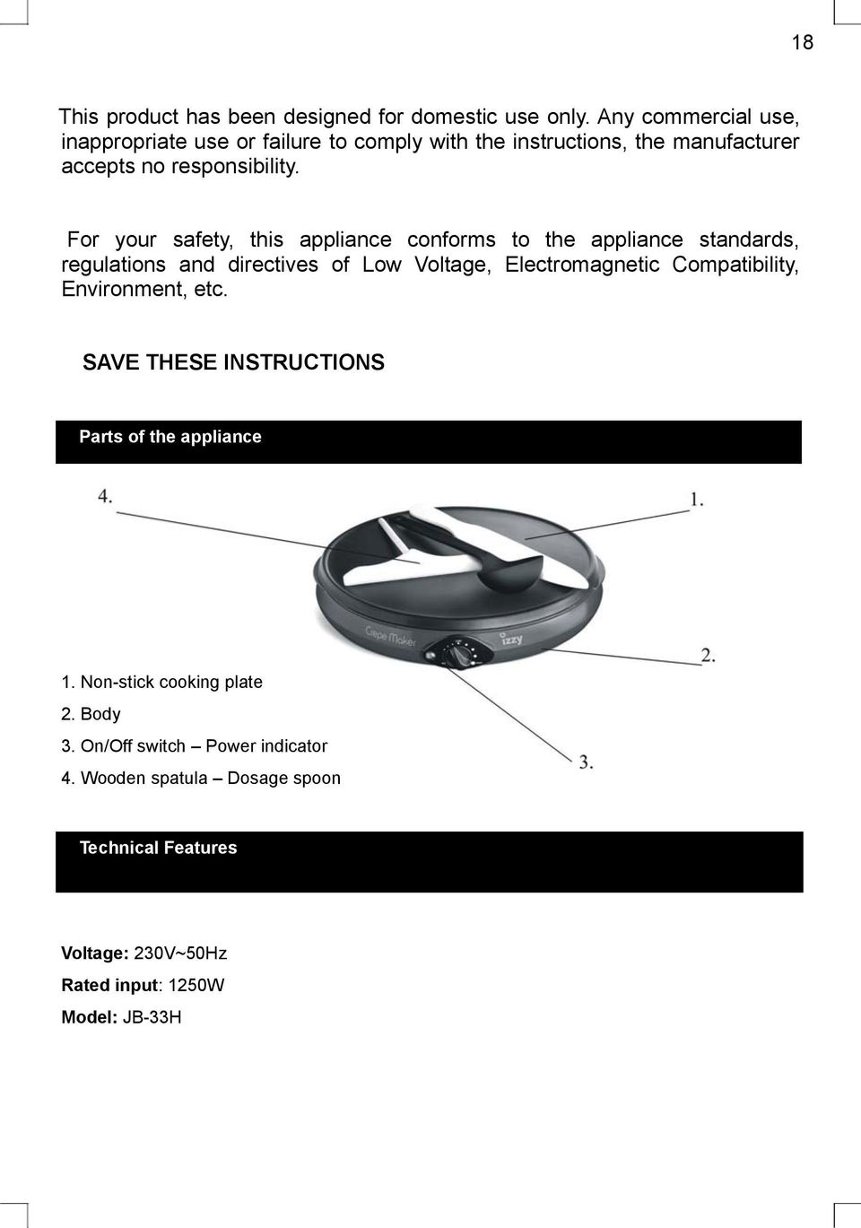 For your safety, this appliance conforms to the appliance standards, regulations and directives of Low Voltage, Electromagnetic