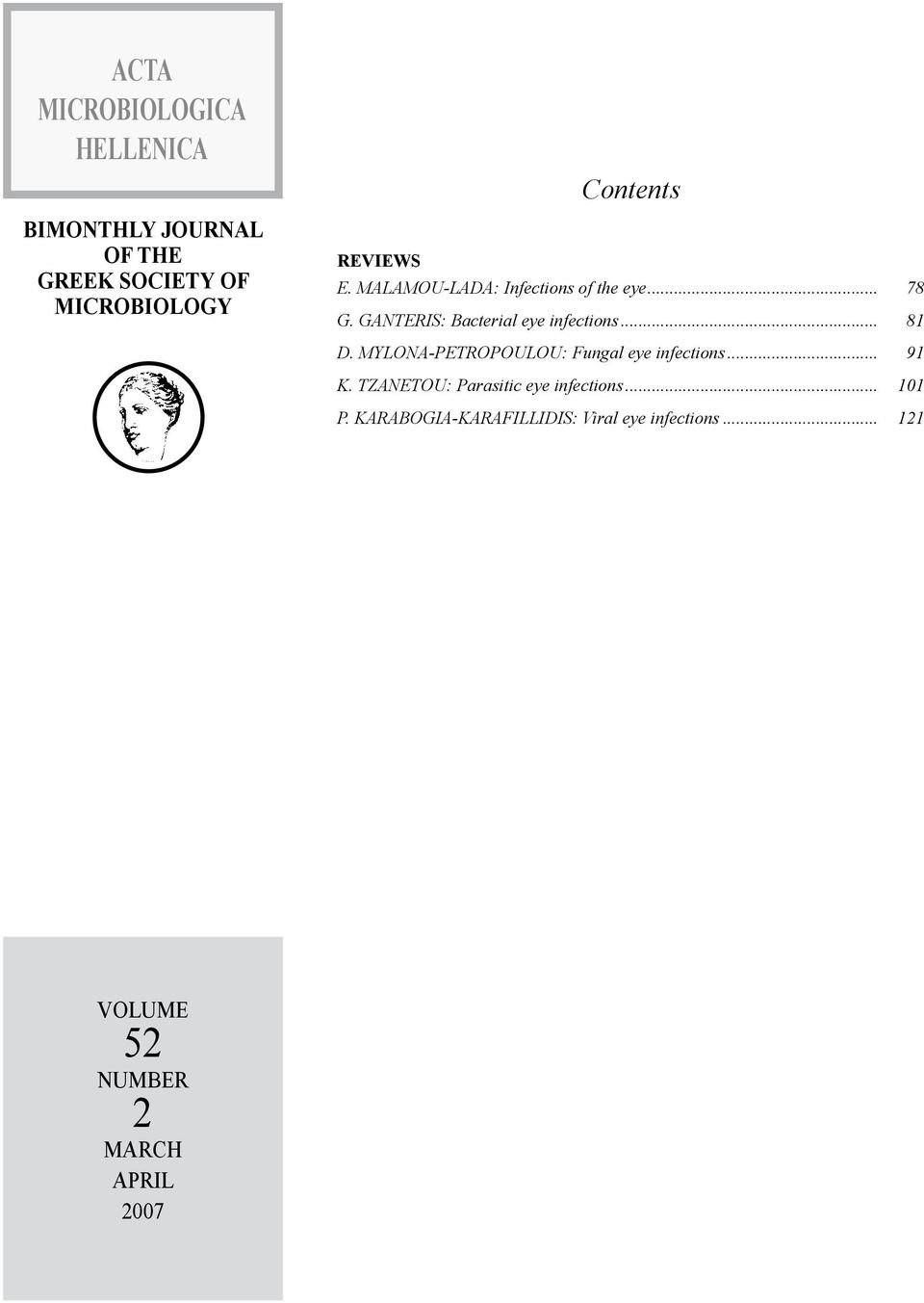 .. 81 D. Mylona-Petropoulou: Fungal eye infections... 91 K. Tzanetou: Parasitic eye infections.