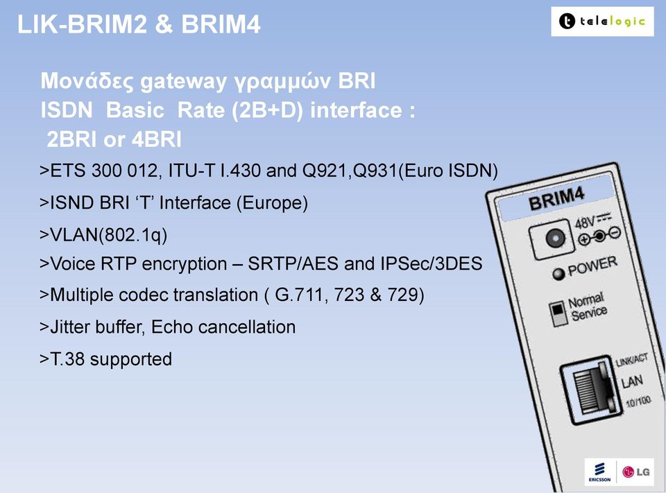 430 and Q921,Q931(Euro ISDN) >ISND BRI T Interface (Europe) >VLAN(802.