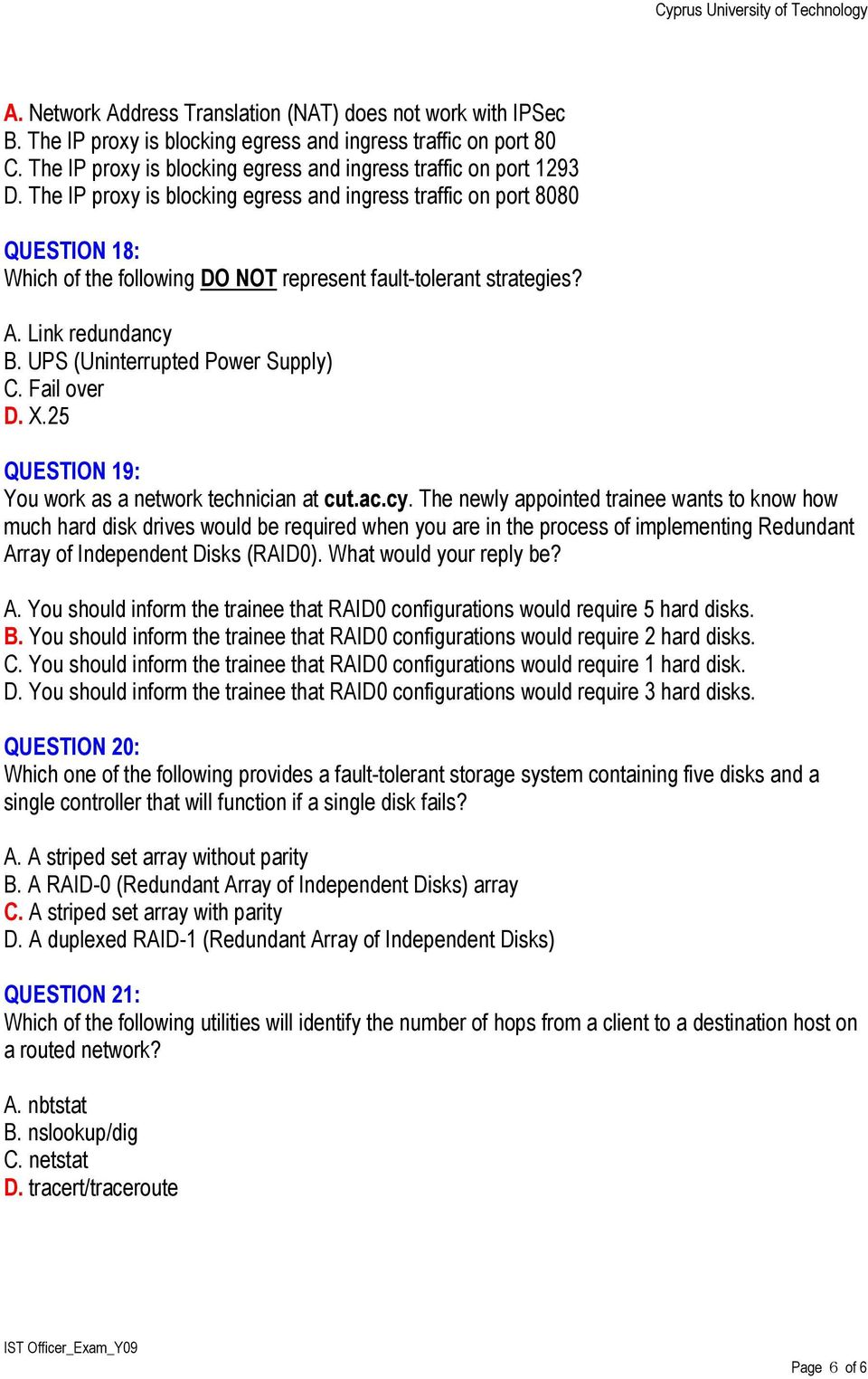 UPS (Uninterrupted Power Supply) C. Fail over D. X.25 QUESTION 19: You work as a network technician at cut.ac.cy.