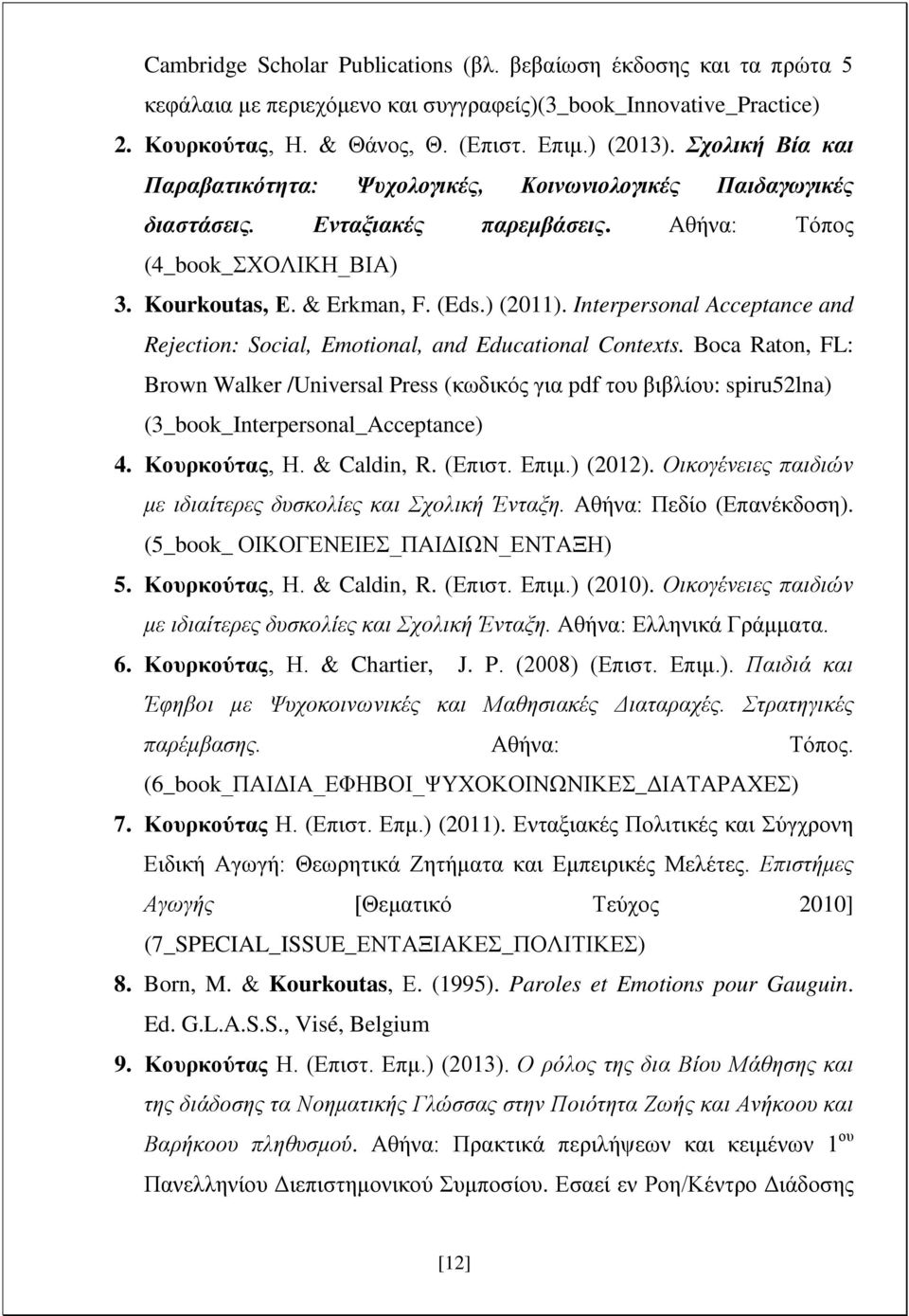 Interpersonal Acceptance and Rejection: Social, Emotional, and Educational Contexts.