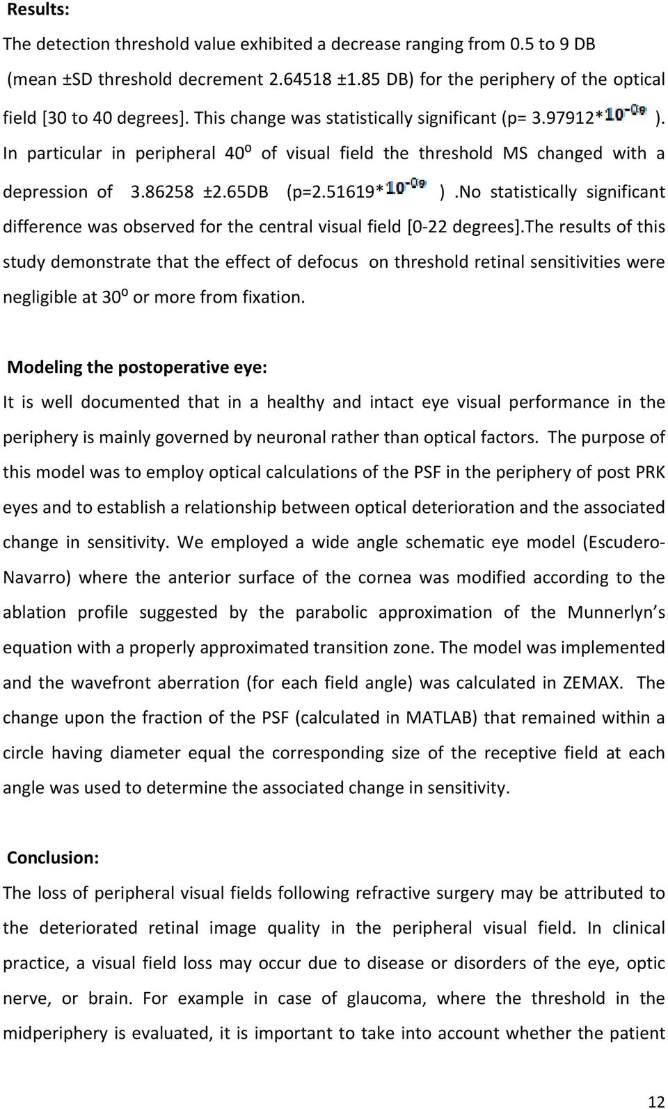 No statistically significant difference was observed for the central visual field [0 22 degrees].