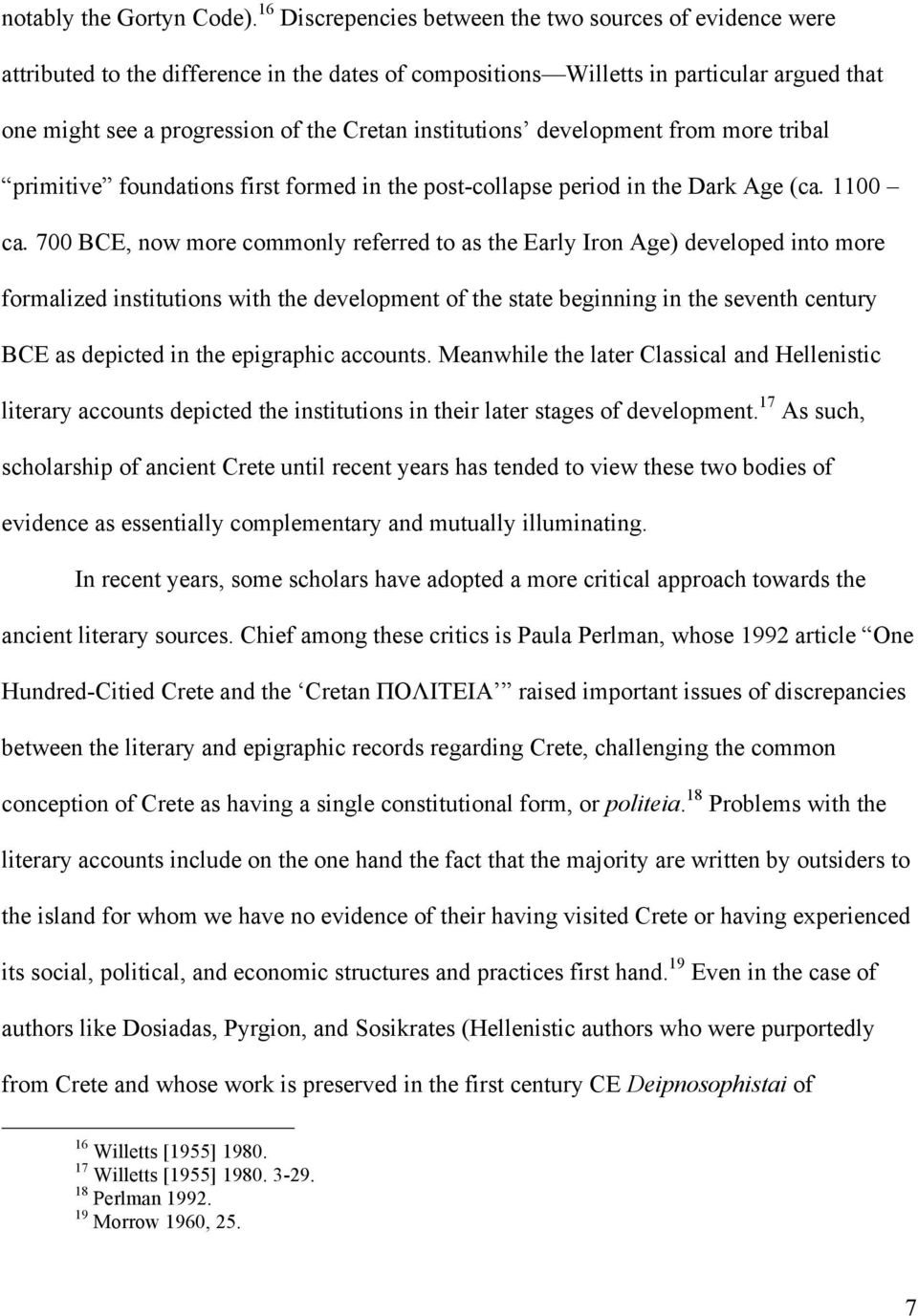 institutions development from more tribal primitive foundations first formed in the post-collapse period in the Dark Age (ca. 1100 ca.