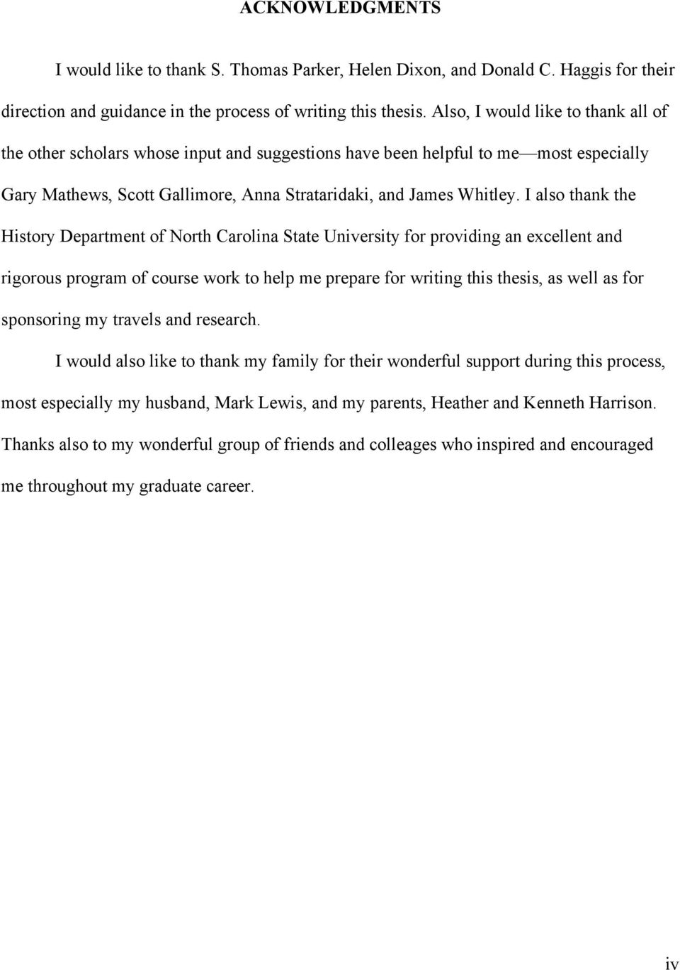 I also thank the History Department of North Carolina State University for providing an excellent and rigorous program of course work to help me prepare for writing this thesis, as well as for