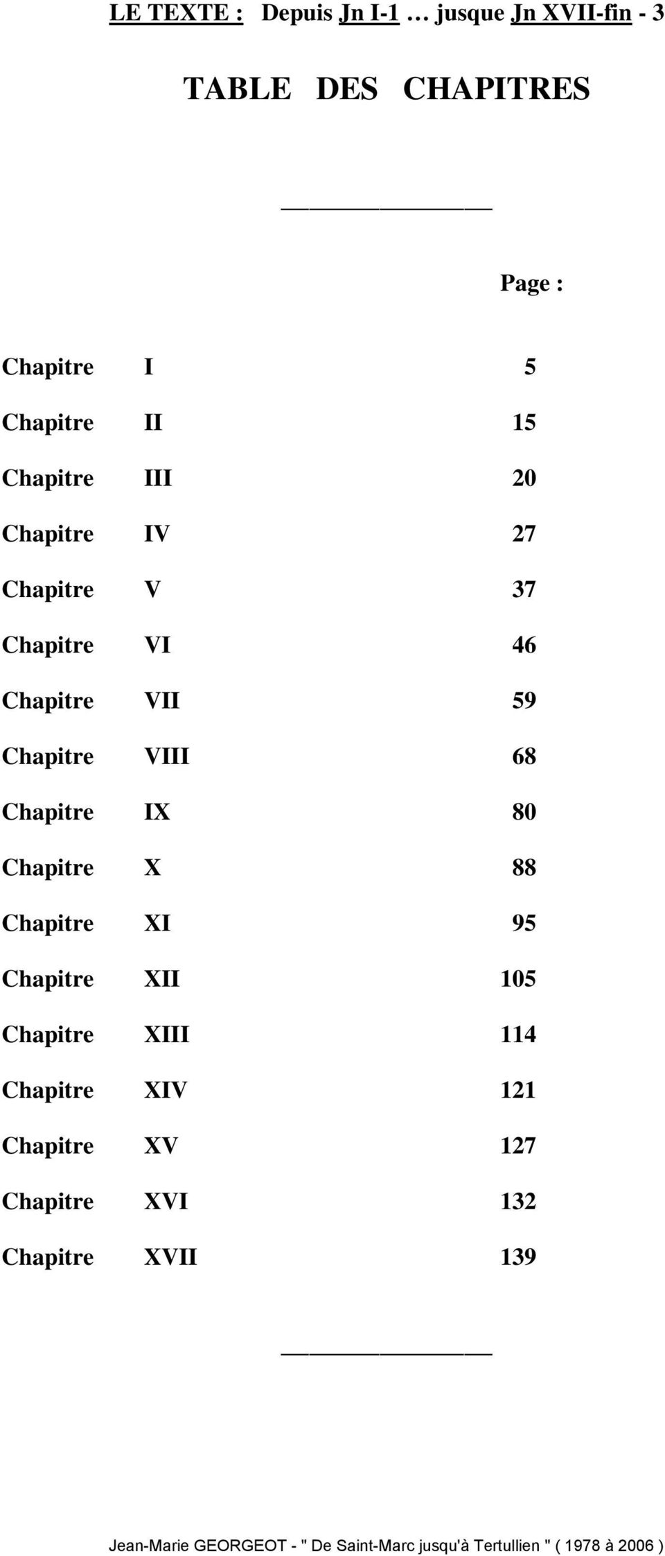 IX 80 Chapitre X 88 Chapitre XI 95 Chapitre XII 105 Chapitre XIII 114 Chapitre XIV 121 Chapitre XV 127