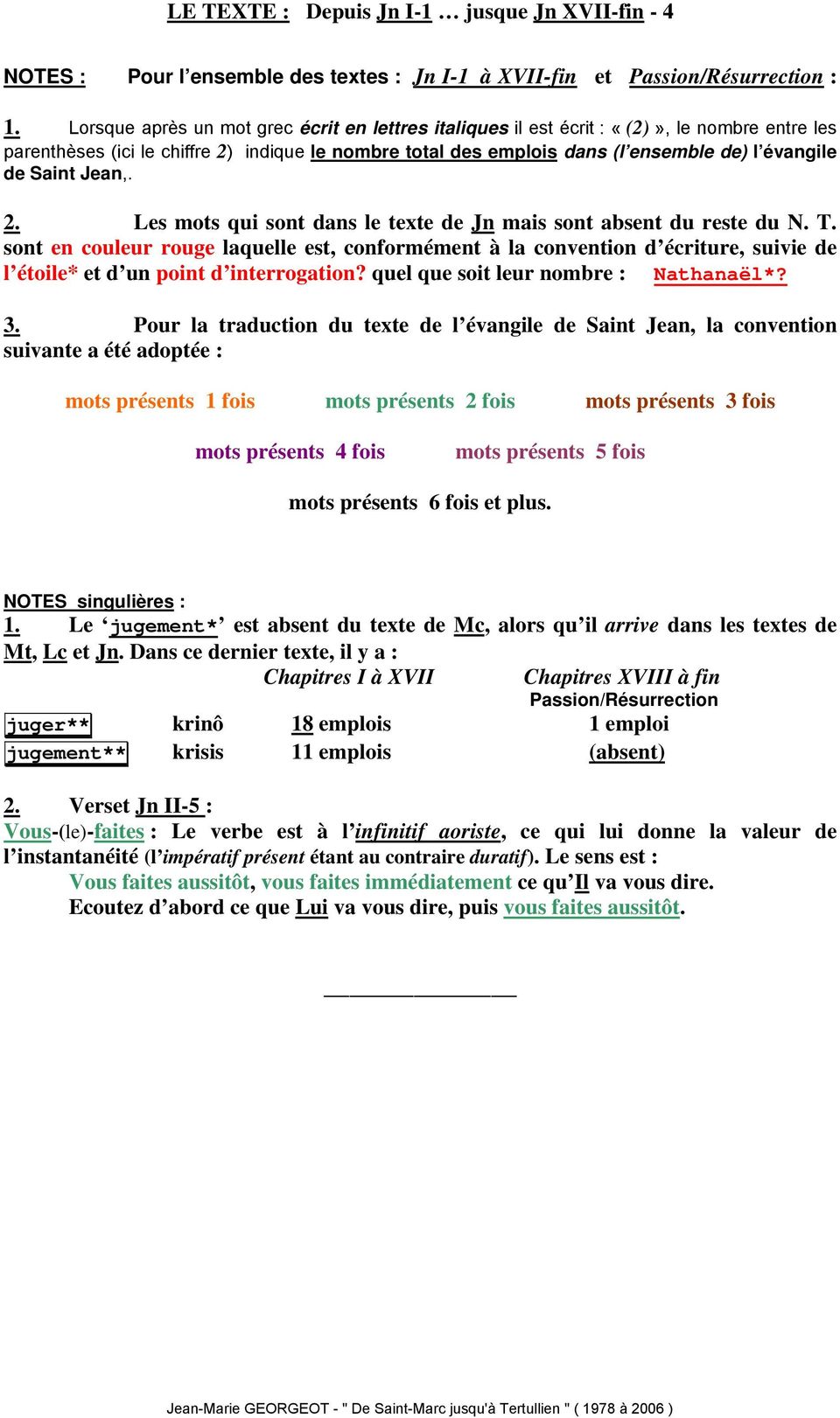 Jean,. 2. Les mots qui sont dans le texte de Jn mais sont absent du reste du N. T.