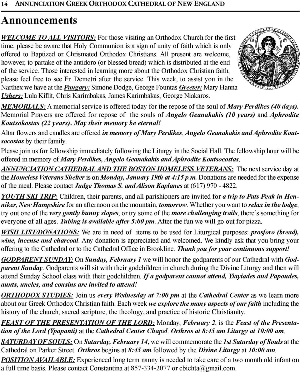 All present are welcome, however, to partake of the antidoro (or blessed bread) which is distributed at the end of the service.