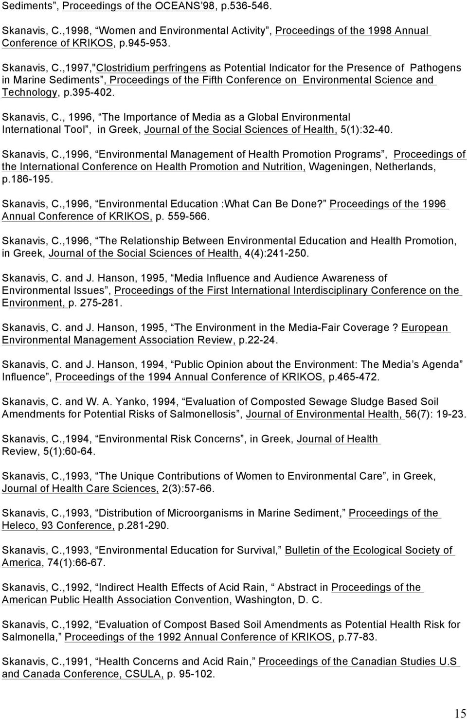 ,1997,"Clostridium perfringens as Potential Indicator for the Presence of Pathogens in Marine Sediments, Proceedings of the Fifth Conference on Environmental Science and Technology, p.395-402.