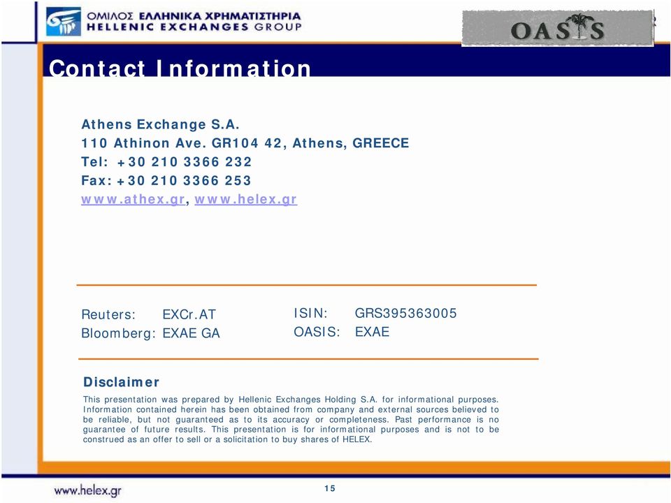 Information contained herein has been obtained from company and external sources believed to be reliable, but not guaranteed as to its accuracy or completeness.