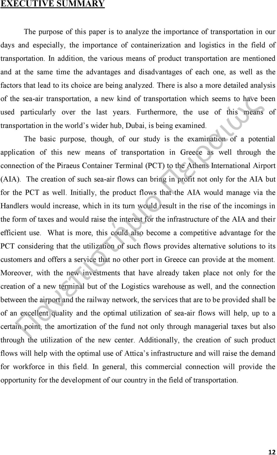 analyzed. There is also a more detailed analysis of the sea-air transportation, a new kind of transportation which seems to have been used particularly over the last years.