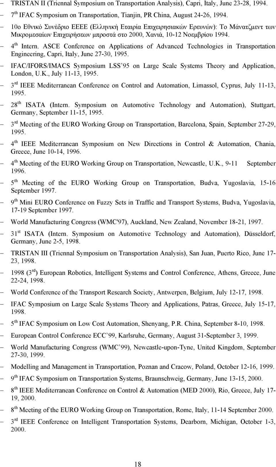 ASCE Conference on Applications of Advanced Technologies in Transportation Engineering, Capri, Italy, June 27-30, 1995.