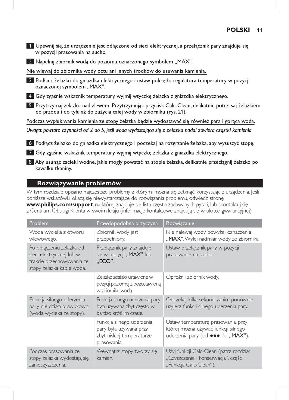 3 Podłącz żelazko do gniazdka elektrycznego i ustaw pokrętło regulatora temperatury w pozycji oznaczonej symbolem MAX.