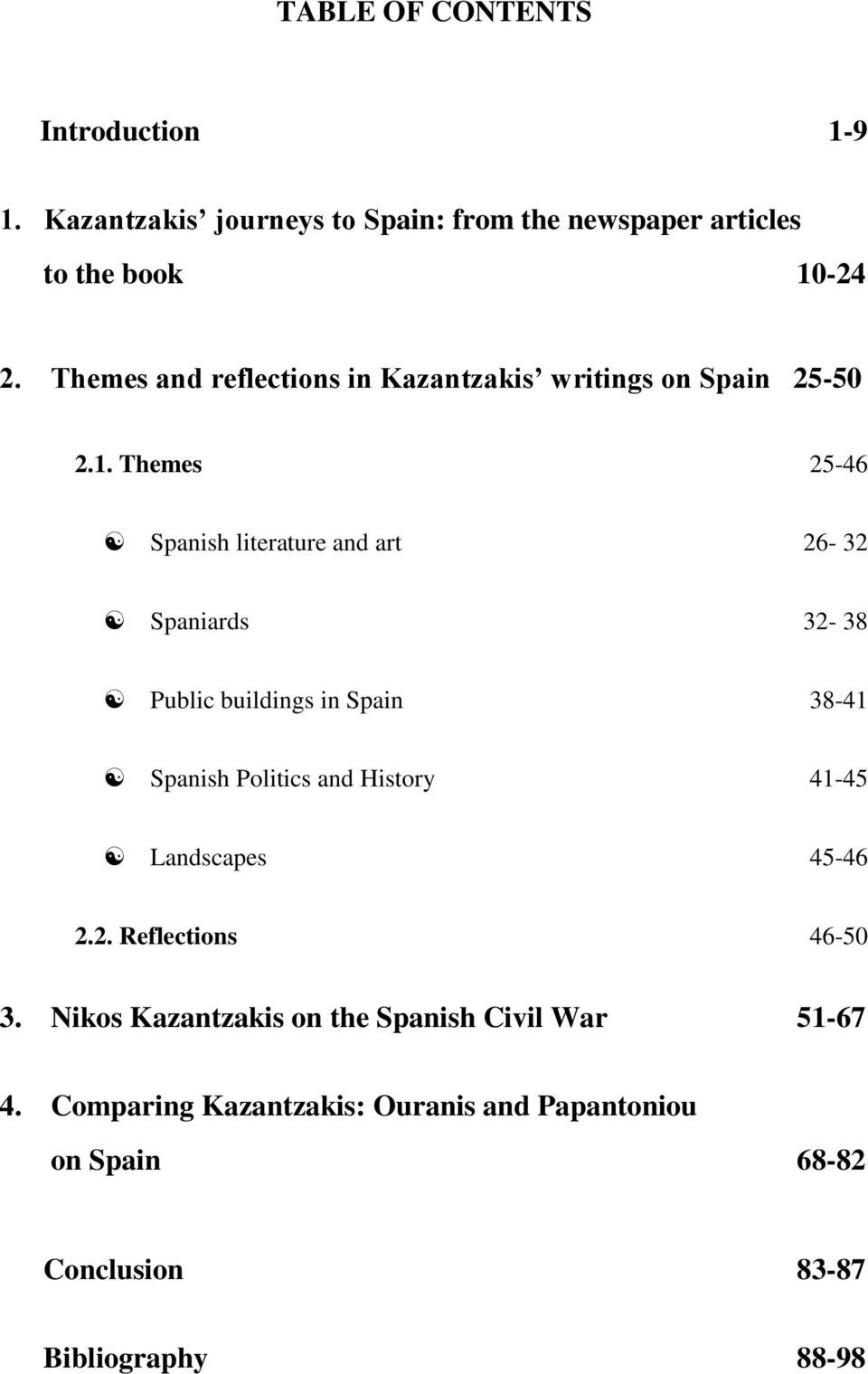 Themes 25-46 Spanish literature and art 26-32 Spaniards 32-38 Public buildings in Spain 38-41 Spanish Politics and History