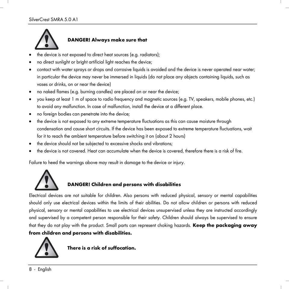 particular the device may never be immersed in liquids (do not place any objects containing 