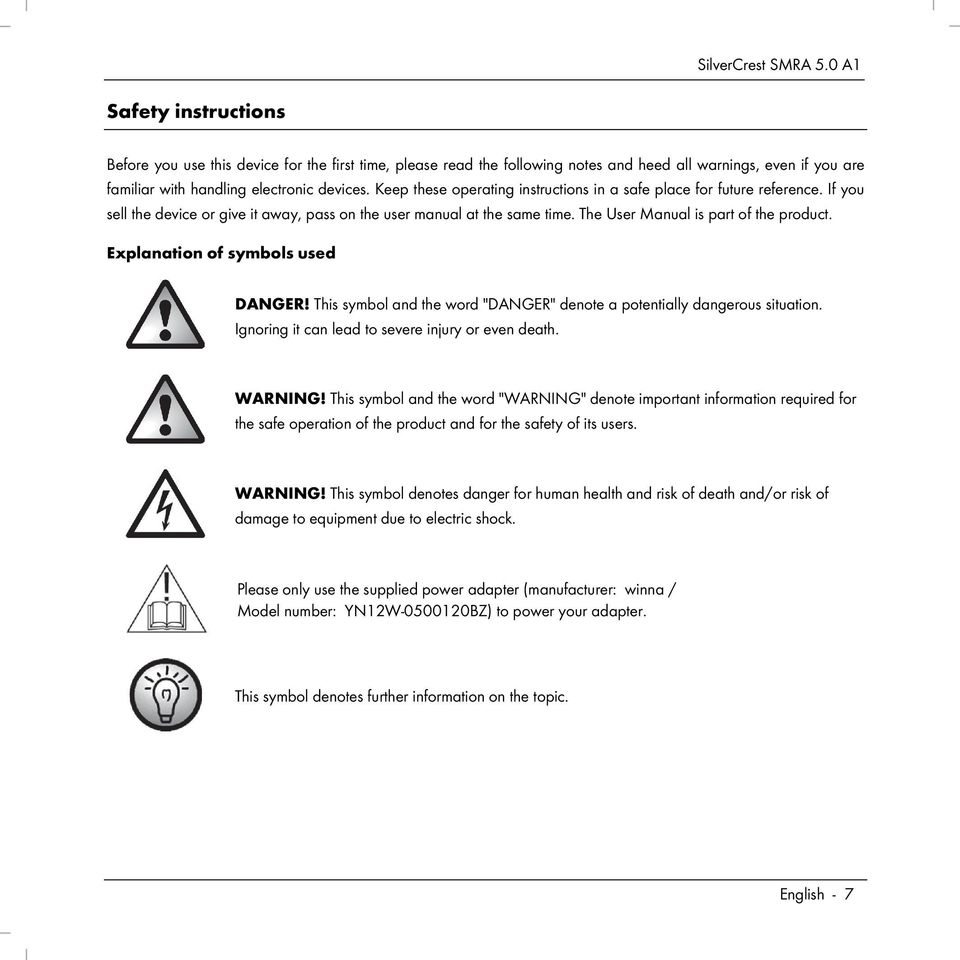 Explanation of symbols used DANGER! This symbol and the word "DANGER" denote a potentially dangerous situation. Ignoring it can lead to severe injury or even death. WARNING!