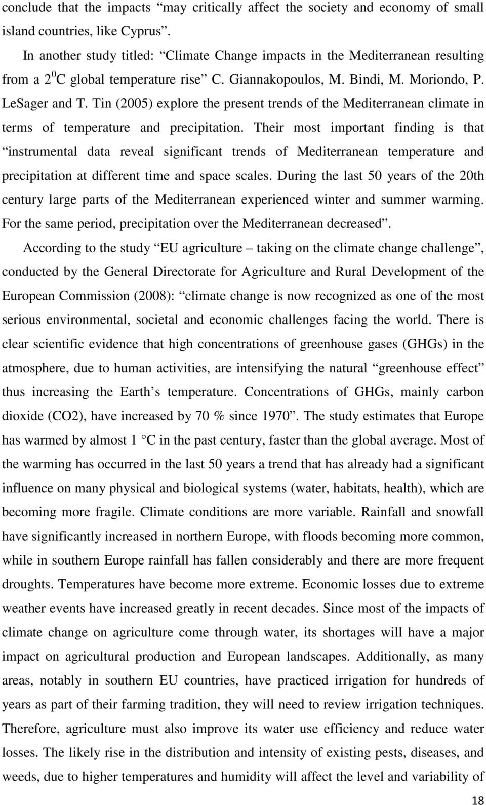 Tin (2005) explore the present trends of the Mediterranean climate in terms of temperature and precipitation.