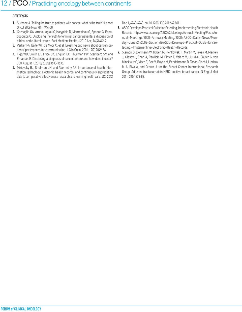 Disclosing the truth to terminal cancer patients: a discussion of ethical and cultural issues. East Mediterr Health J 2010 Apr; 16(4):442-7. 3. Parker PA, Baile WF, de Moor C, et al.